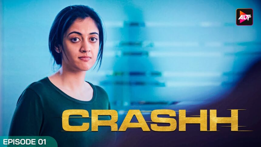 Crashh Full Episode 1 New Hindi Web Series